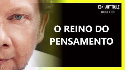 O REINO DO PENSAMENTO, ECKHART TOLLE DUBLADO