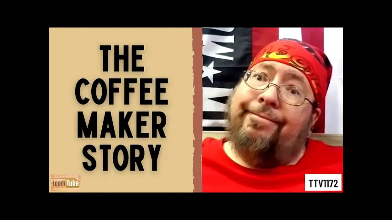 THE COFFEE MAKER STORY - 030821 TTV1172