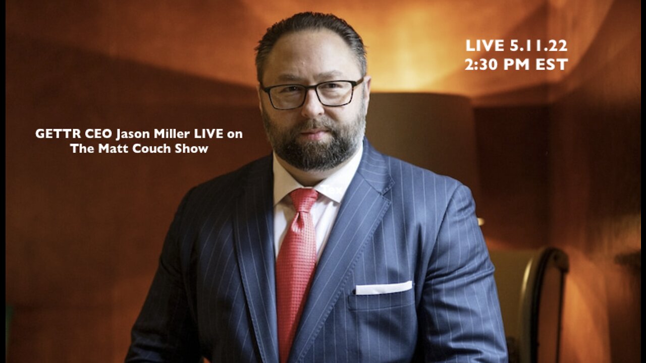 GETTR CEO Jason Miller on The Matt Couch Show 5.11.22