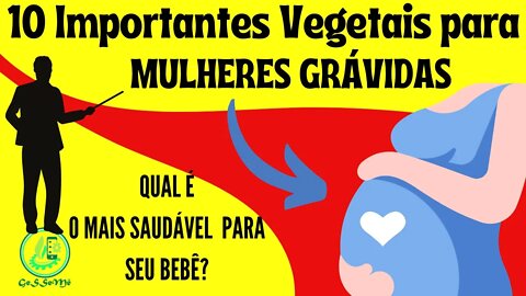 10 IMPORTANTES VEGETAIS PARA MULHERES GRÁVIDAS QUE AJUDAM NO DESENVOLVIMENTO DO SEU BEBÊ