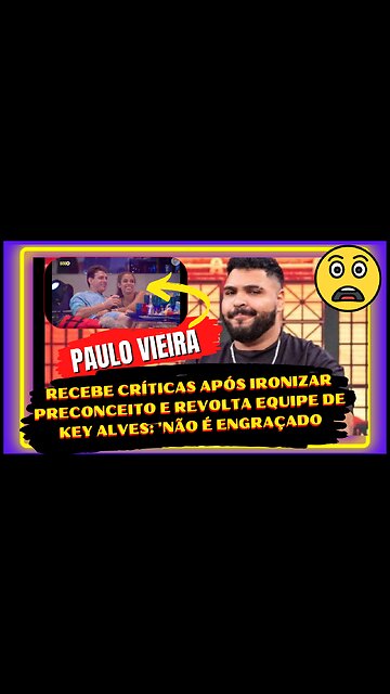 Gente!#PauloVieira, causa revolta ao ironizar preconceito no #bbb23, falta de sensibilidade ou humor