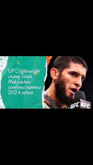 UFC lightweight champ Islam Makhachev confirms summer 2024 return