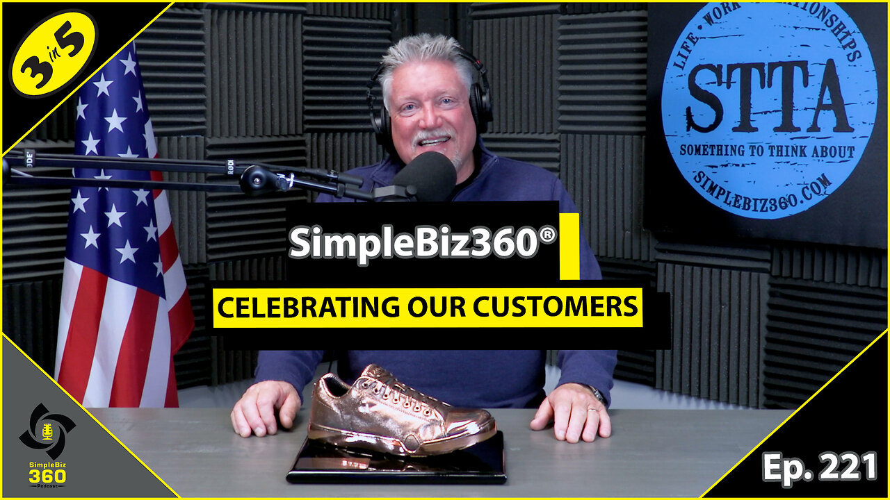 SimpleBiz360 Podcast - Episode #221: CELEBRATING OUR CUSTOMERS