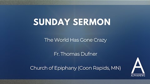 Minnesota priest: The whole world has gone crazy | Fr. Thomas Dufner