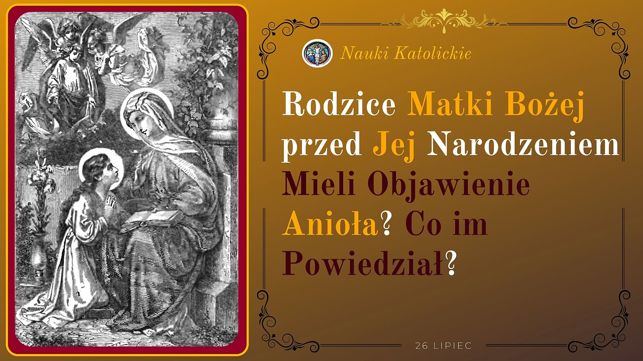 Rodzice Matki Bożej przed Jej Narodzeniem mieli Objawienie Anioła? Co im Powiedział? | 26 Lipiec