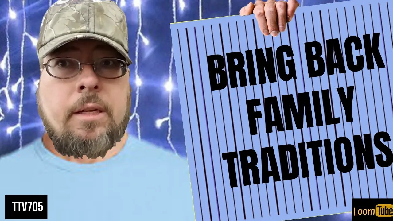 BRING BACK FAMILY TRADITIONS - 112719 TTV705