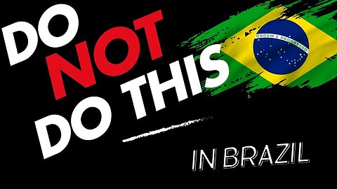 Do not do this in Brazil