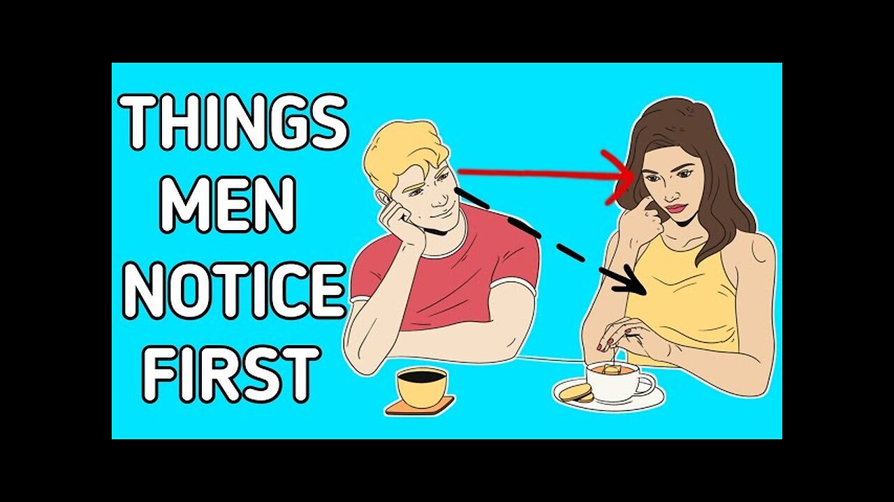 15 Things Men Notice First In Women And Find Attractive But You Don't (Women Must Watch)