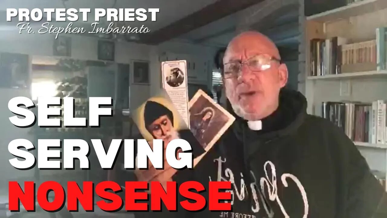 It's Just Self-Serving NONSENSE | Fr. Stephen Imbarrato Live