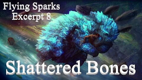 Shattered Bones - Excerpt 8 - Flying Sparks - A Novel – Flash Flood