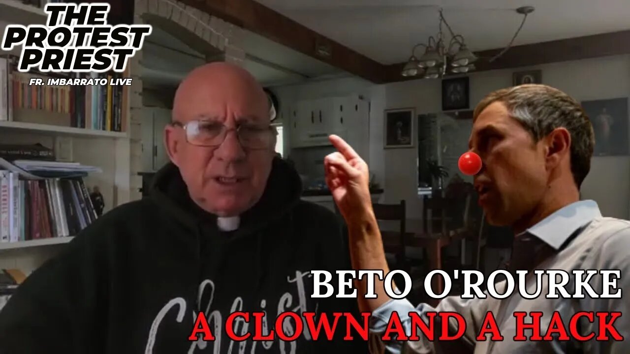 Beto O'Rourke is a CLOWN and a Political Hack | Fr. Stephen Imbarrato Live