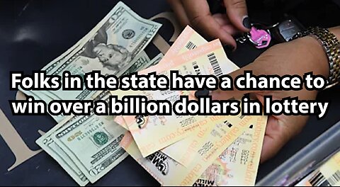 Folks in the state have a chance to win over a billion dollars in lottery