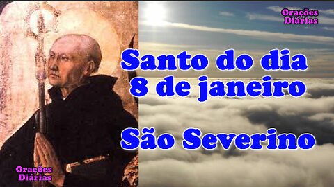 Santo do dia 8 de Janeiro, São Severino