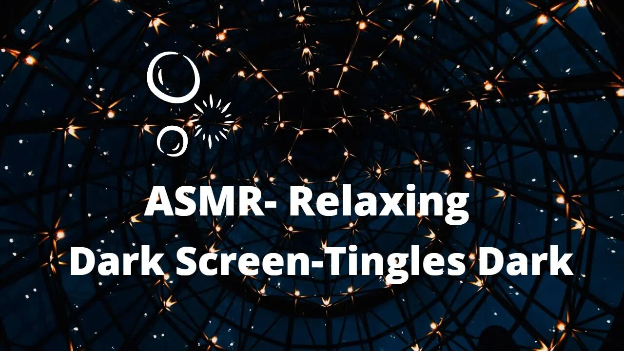 ASMR- Relaxing Dark Screen-Tingles Dark