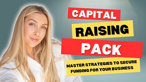 Capital Raising Pack: Master Strategies to Secure Funding for Your Business