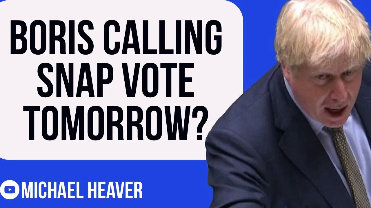 Boris Calling Snap Vote TOMORROW?