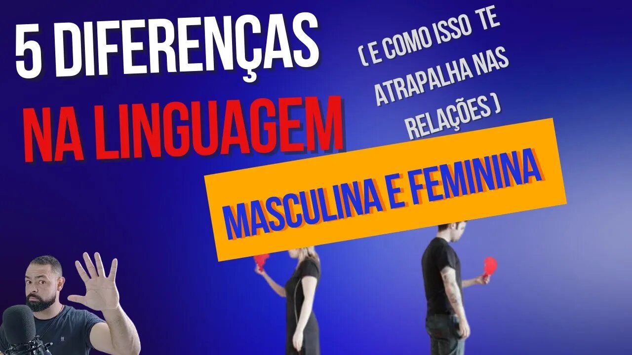 5 diferenças na linguagem do homem e da mulher (e como isso te atrapalha)