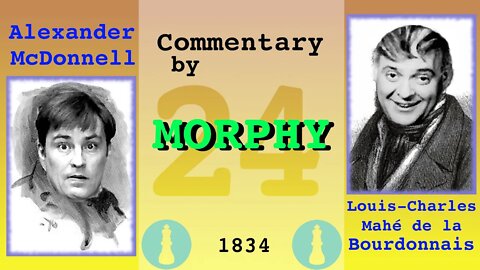 1834 World Chess Championship [Match 1, Game 24] commentary by Paul Morphy