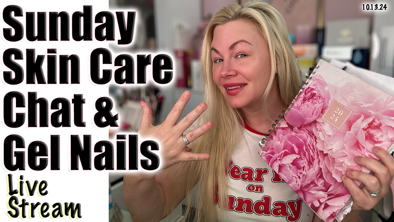 Live Sunday Skin Care Chat and Gel Nails! Wannabe Beauty Guru, Code Jessica10 Saves You Money