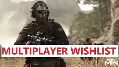 Call Of Duty MW2 (2022) Multiplayer Wishlist