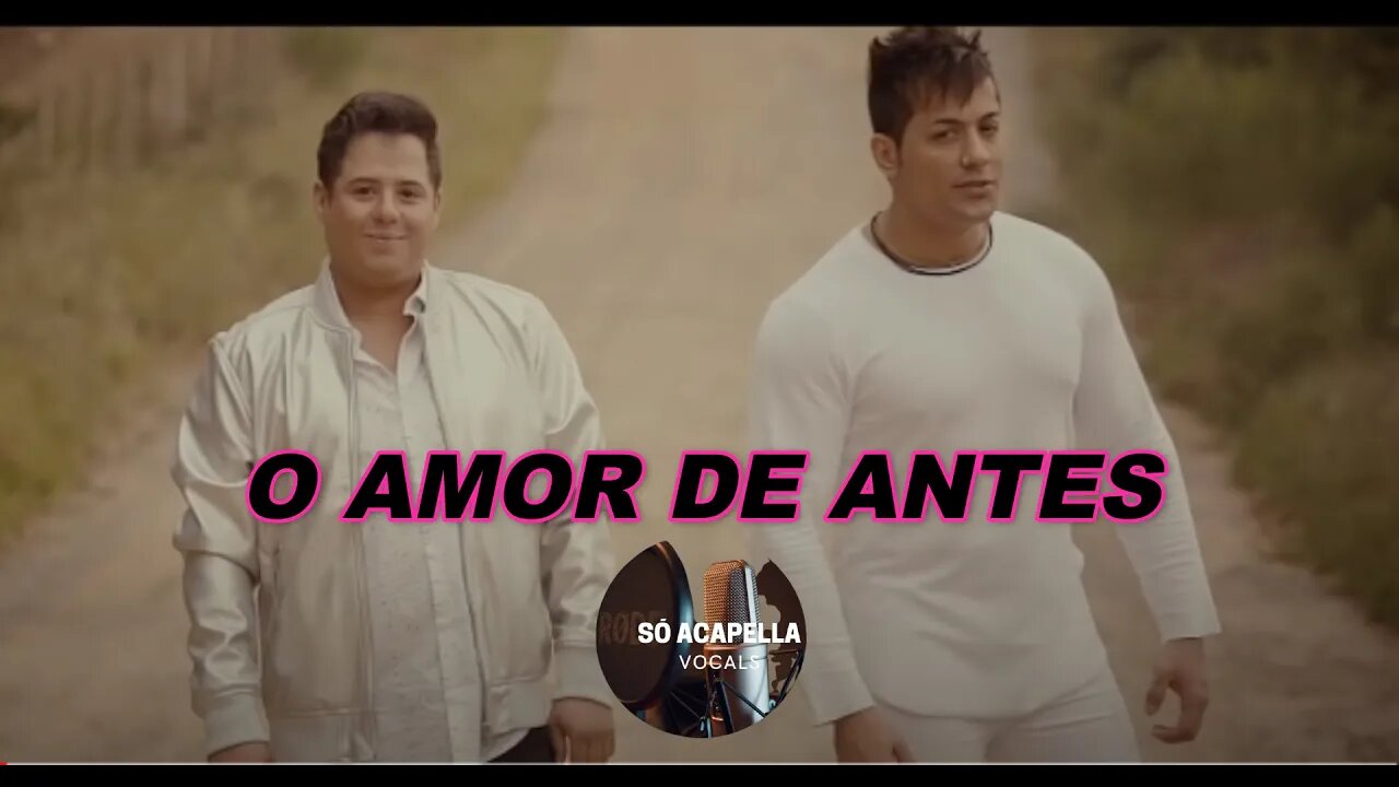 O Amor de Antes - Hugo & Tiago ACapella