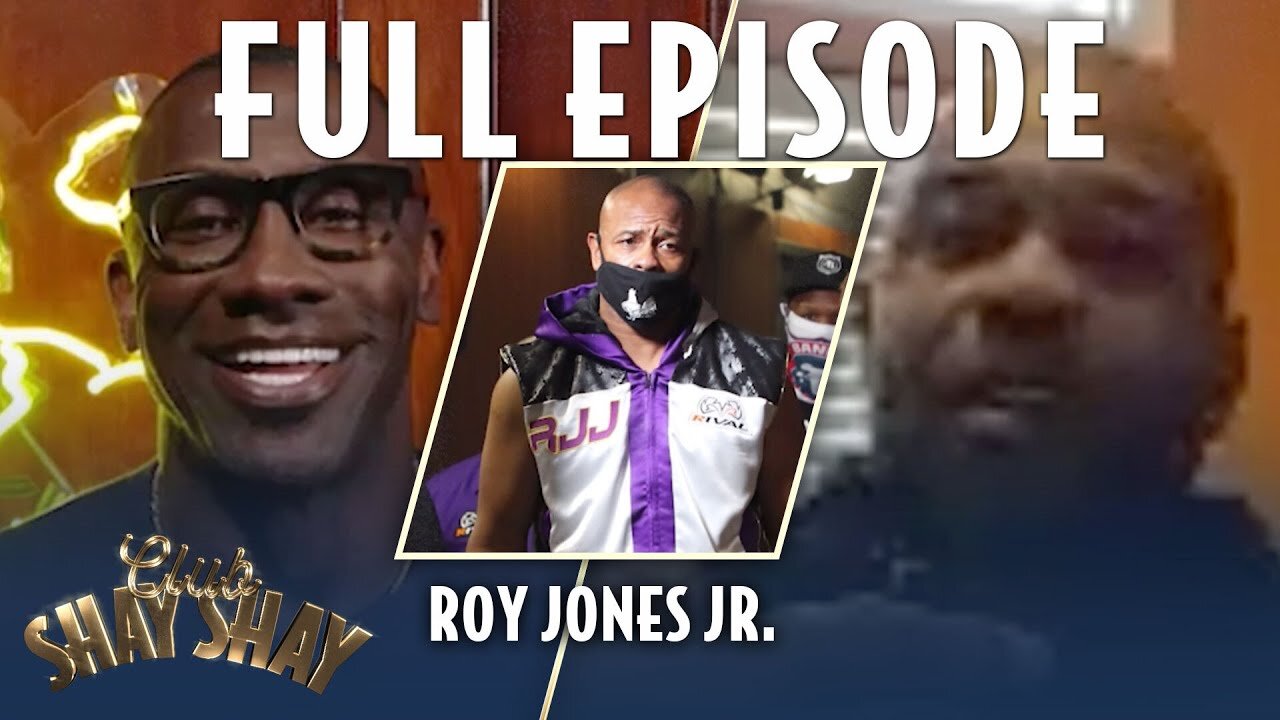 Roy Jones Jr. FULL EPISODE | EPISODE 13 | CLUB SHAY SHAY