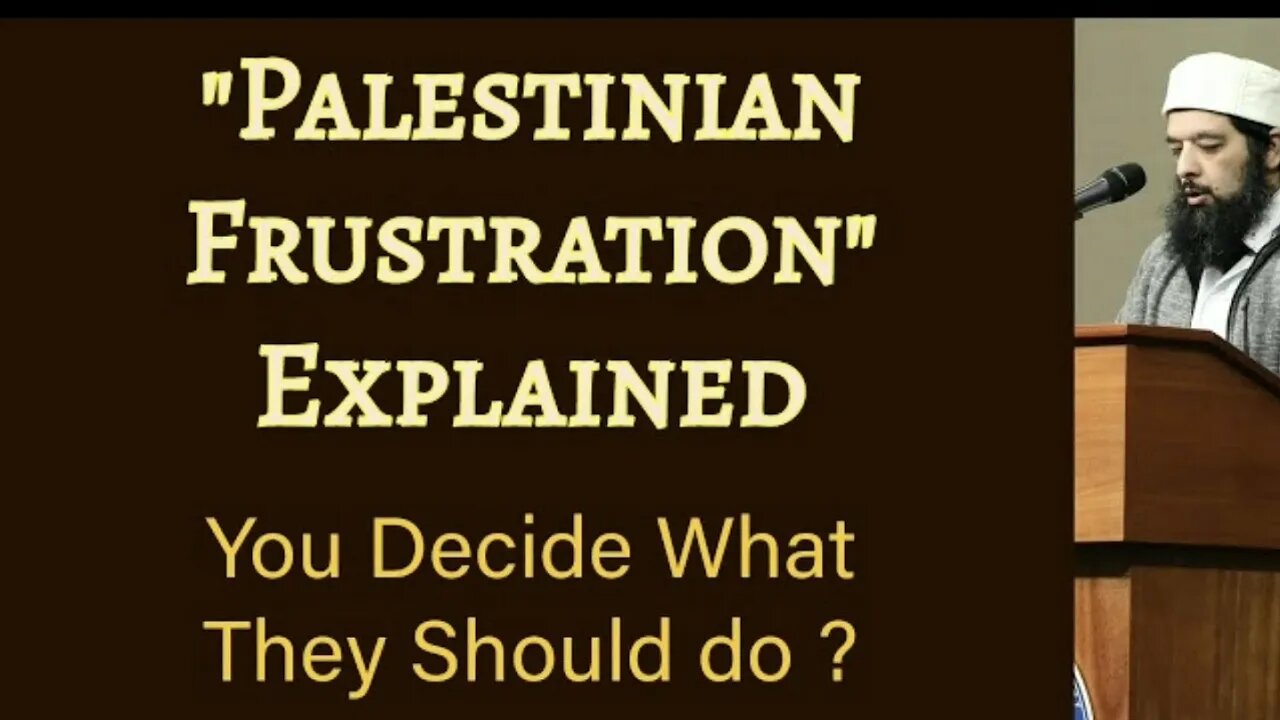 "Palestinian Frustration" Explained; You Decide The Case