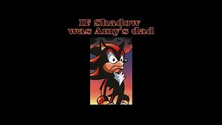 If Shadow Was Amy's Dad - LiseMiniParody