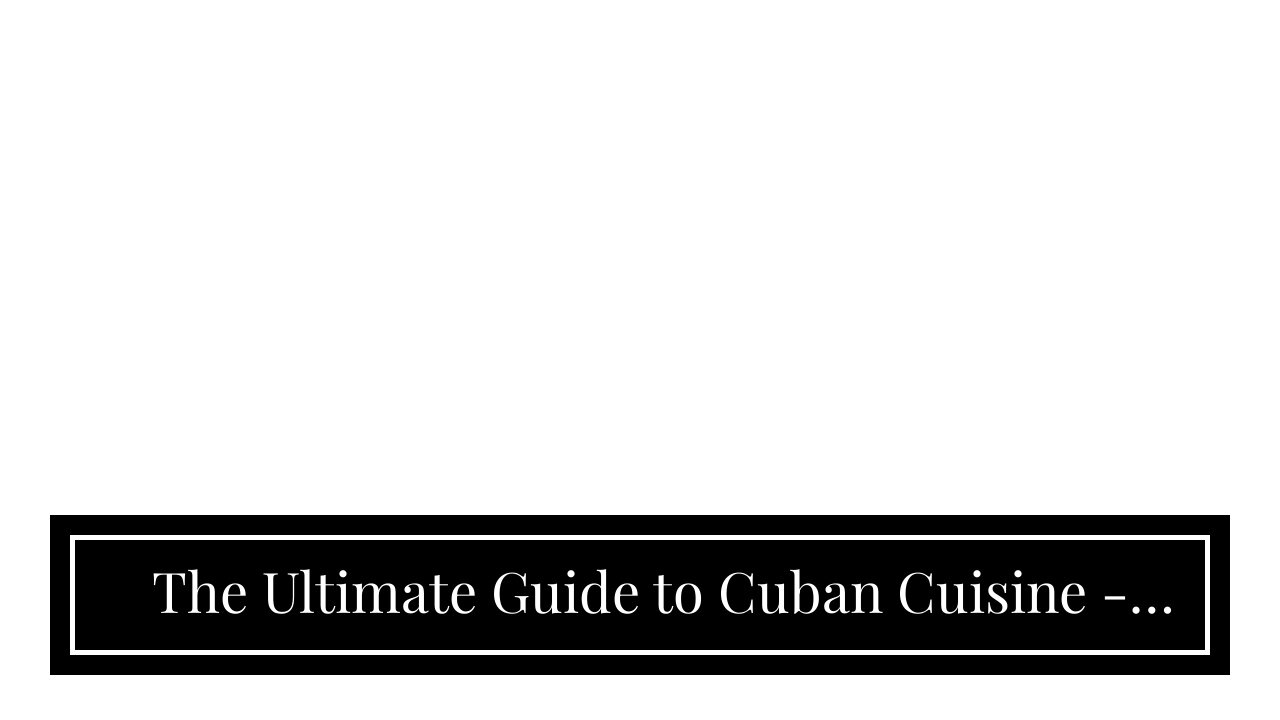 The Ultimate Guide to Cuban Cuisine - Acanela Expeditions Fundamentals Explained