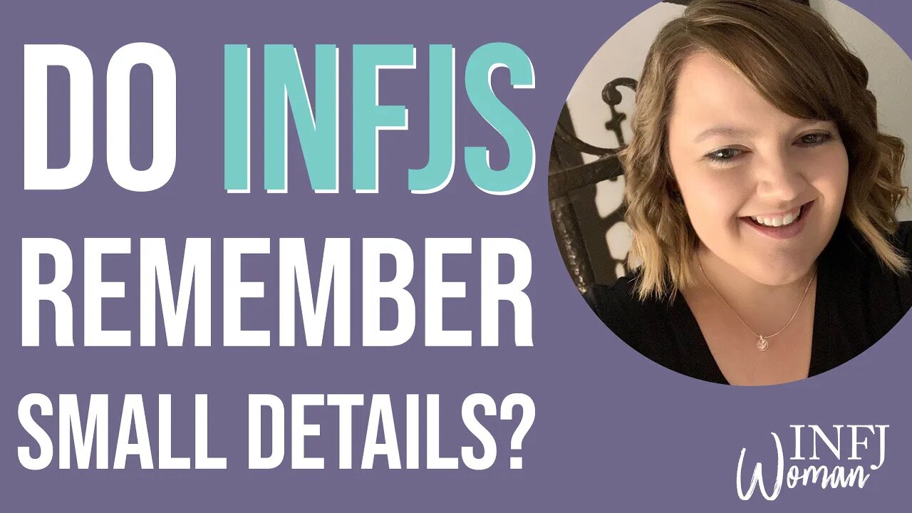 Do INFJs remember small details? | MBTI INFJ Personality Type