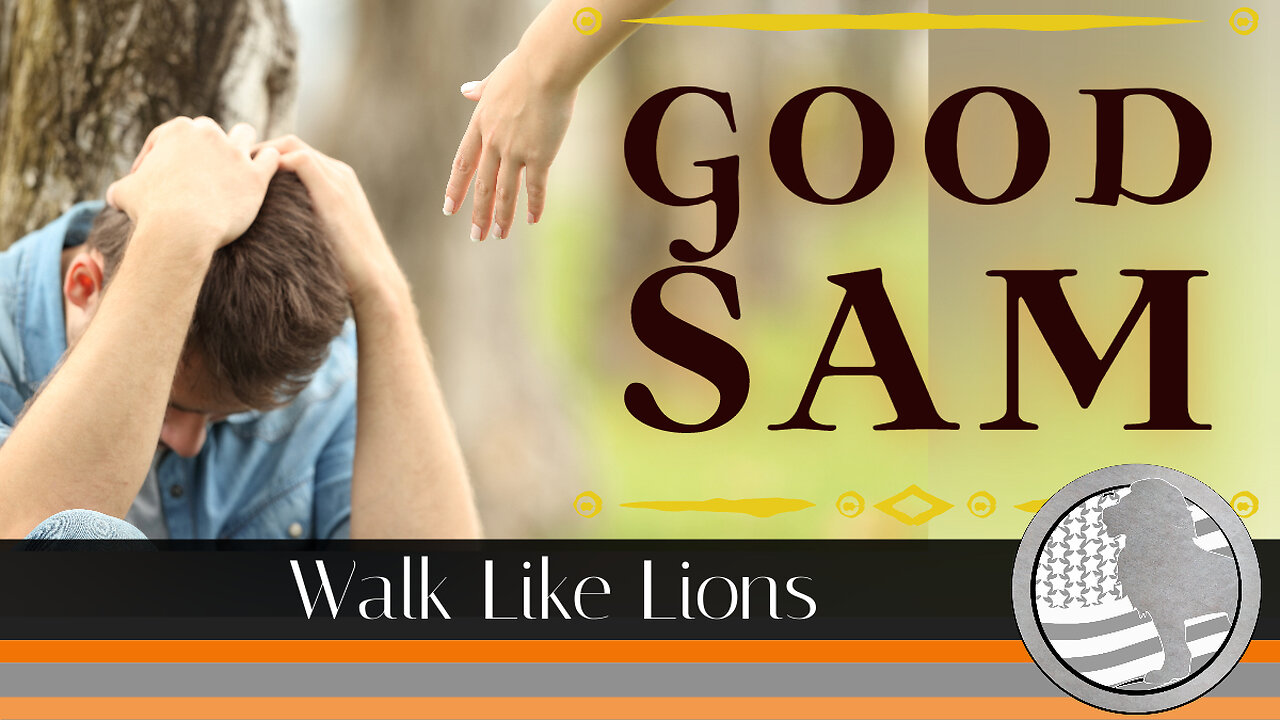 "Good Sam" Walk Like Lions Christian Daily Devotion with Chappy Sep 18, 2023