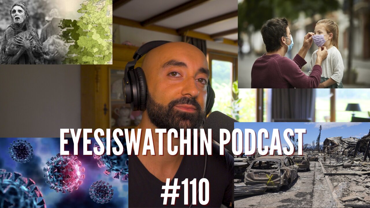 EyesIsWatchin Podcast #110 - Mask Mandates, Pirola/Eris, Environmental Terrorism, Famine 2024