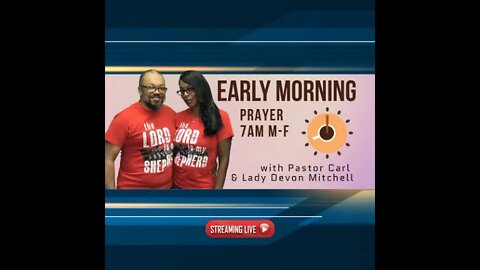 Early morning prayer with Pastor Carl & Lady Devon Mitchell