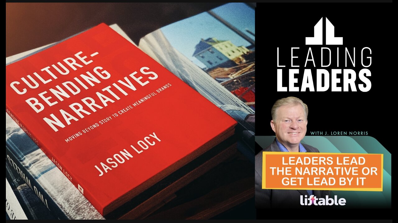 LEADERS LEAD THE NARRATIVE OR GET LEAD BY IT
