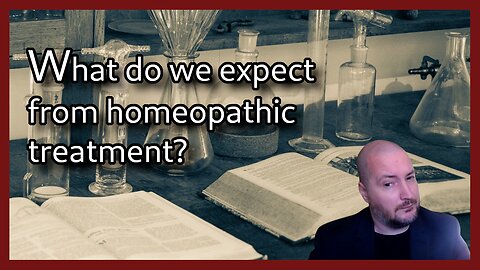 What do we expect from homeopathic treatment?
