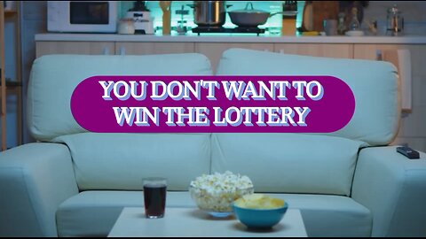 You Don't Want To Win The Lottery