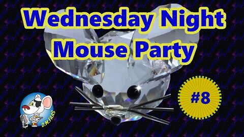 Wednsday Night Mouse Party #8