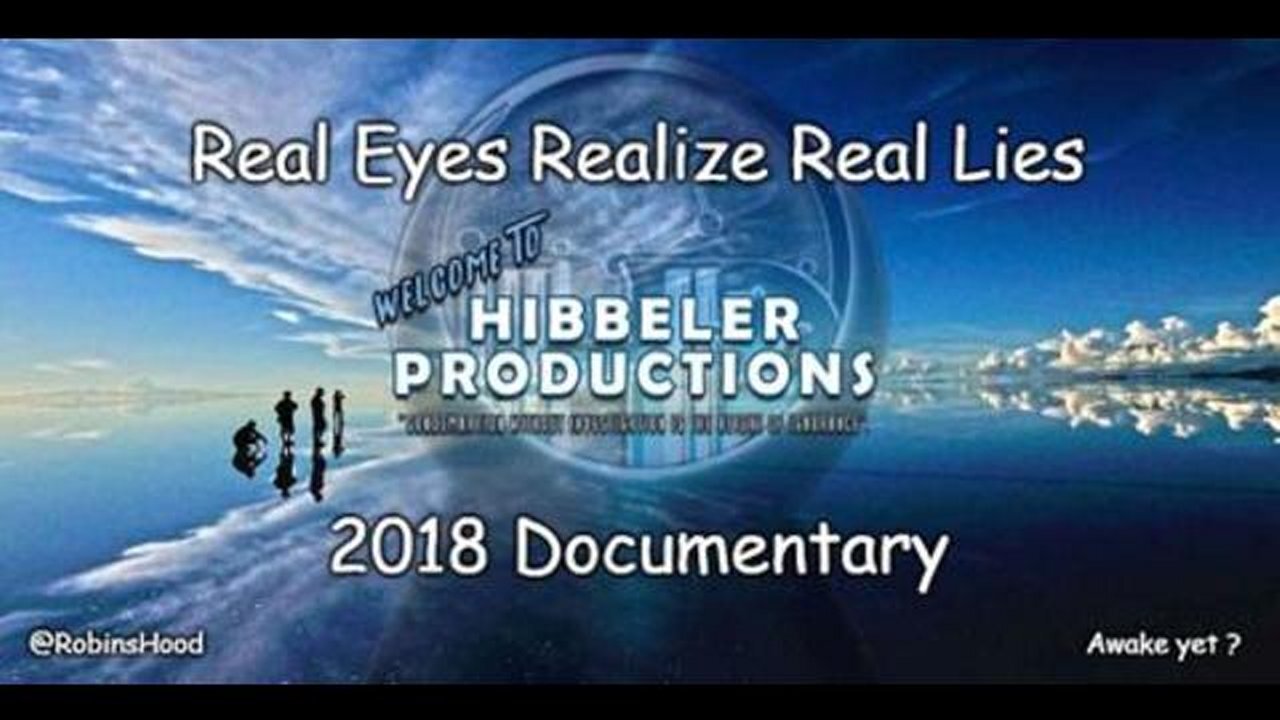 Hibbeler Productions: Real Eyes Realize Real Lies (2018 Documentary)