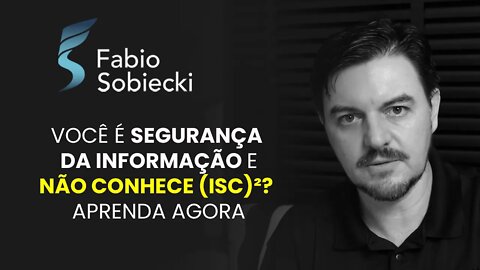 VOCÊ É SEGURANÇA DA INFORMAÇÃO E NÃO CONHECE (ISC)2? APRENDA AGORA | CORTES