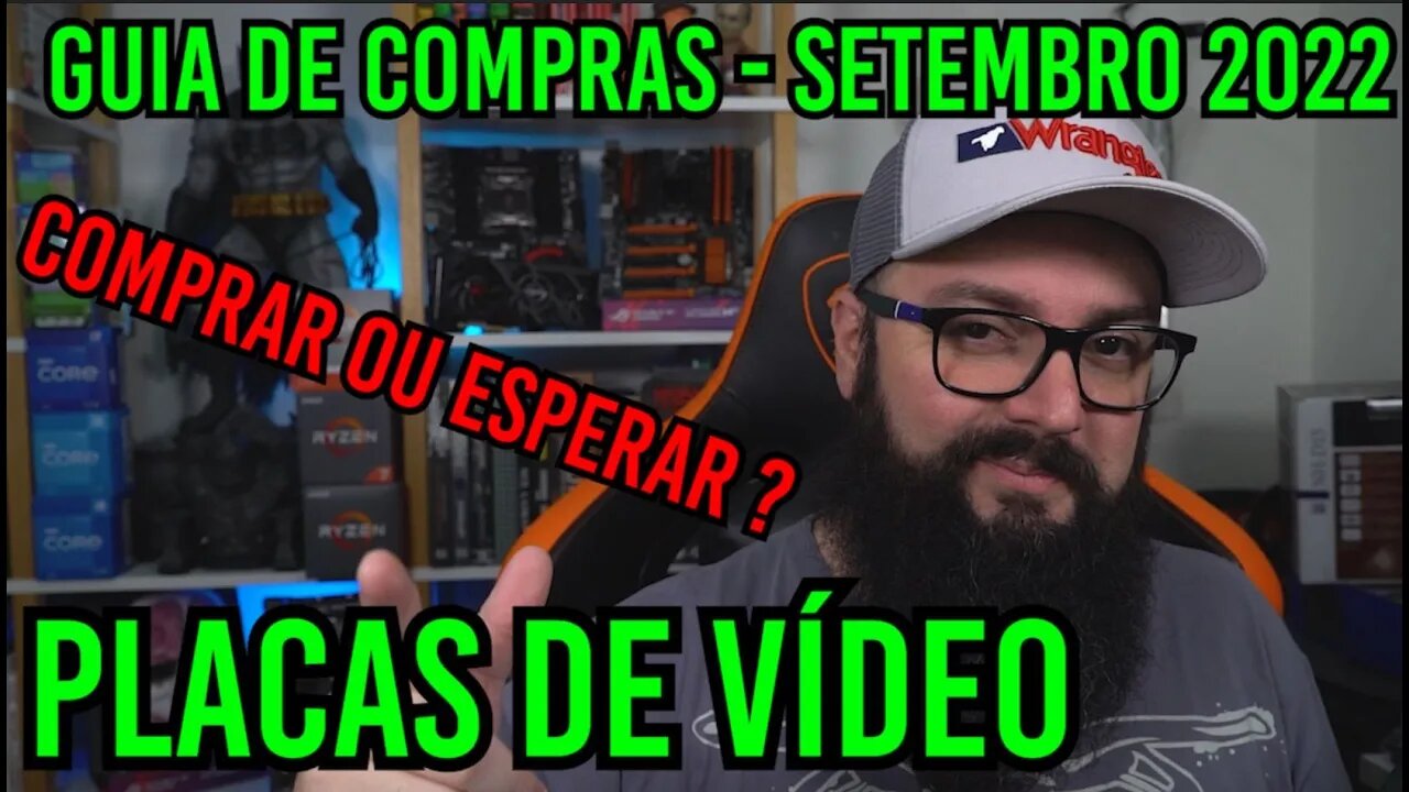 Comprar ou Esperar ? Guia de Compras Placas de Vídeo Setembro 2022 !