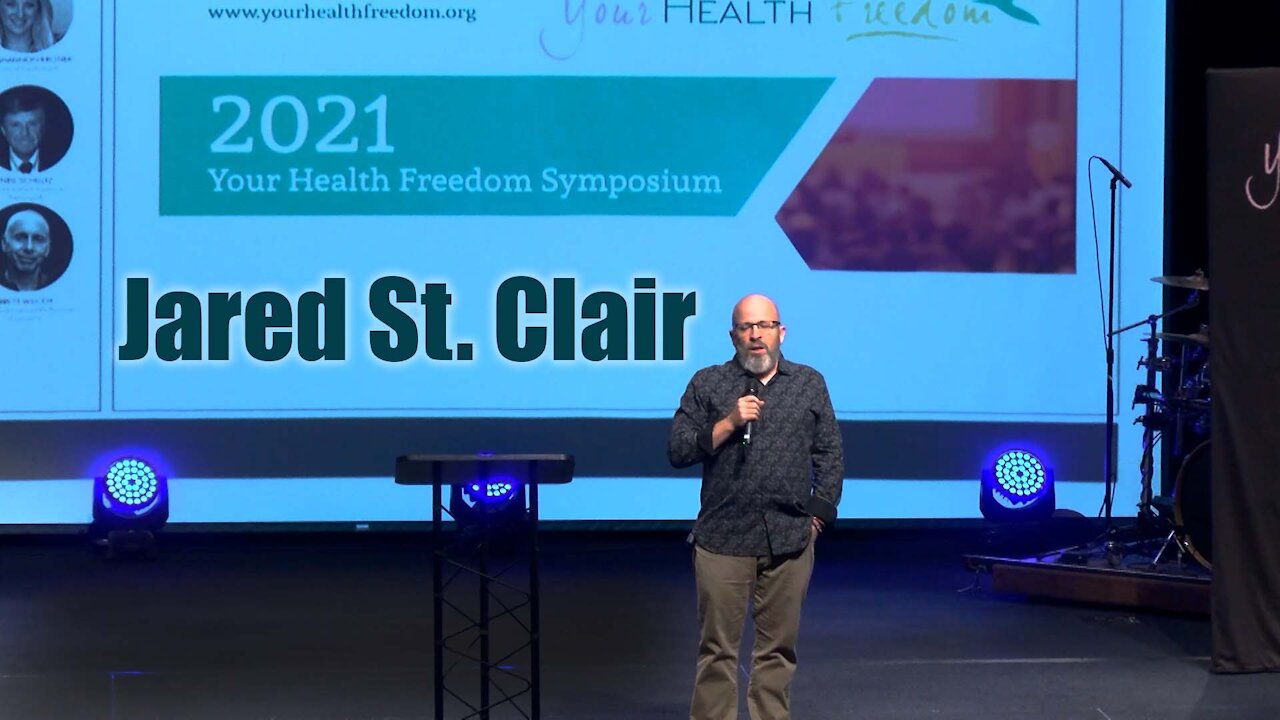 Jared St. Clair - Your Health Freedom 2021 Symposium