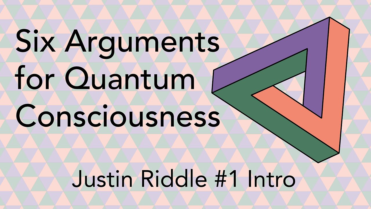 #1 - Six Arguments for Quantum Consciousness, and why you should care