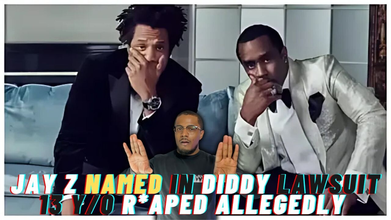 BREAKING NEWS | JAY Z NAMED IN P DIDDY CASE | 13 YEAR OLD GIRL ALLEGEDLY R*PED NOW SEEKING MILLIONS