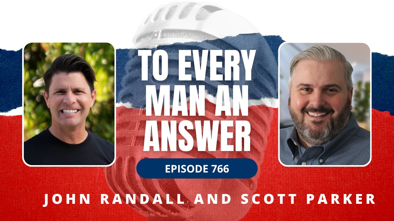 Episode 766 - Pastor John Randall and Pastor Scott Parker on To Every Man An Answer