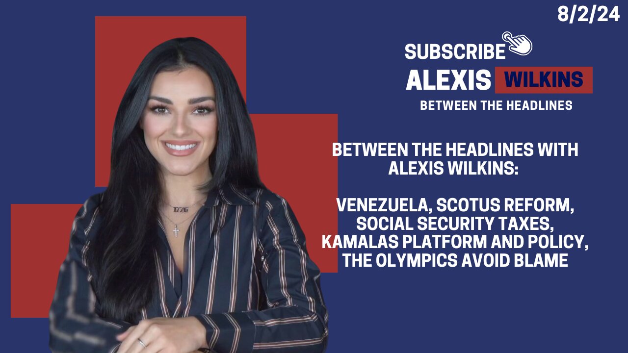 Between the Headlines: Venezuela, Biden V. Scotus, SS Tax, Kamala’s Platform Problem