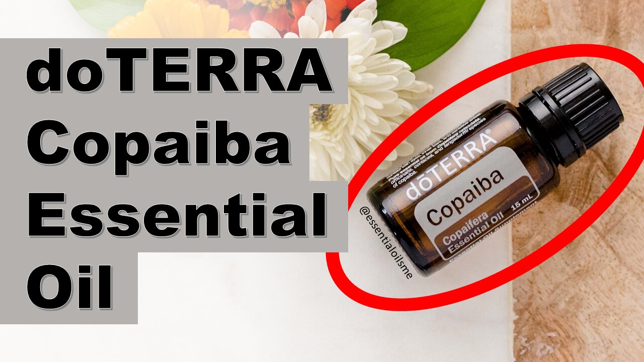 doTERRA Copaiba Essential Oil Benefits and Uses