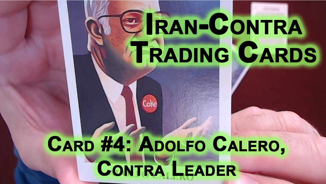 Reading “Iran-Contra Scandal" Trading Cards, Card #4: Adolfo Calero, Contra Leader [ASMR]