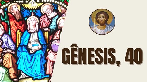 ✝️ Gênesis, 40 - "Depois disso, aconte­ceu que o copeiro e o padeiro do rei do Egito ofenderam..."