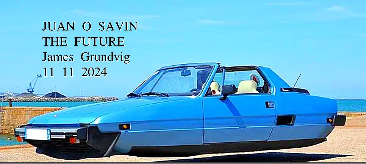 JUAN O SAVIN- THE FUTURE LOOKS GOOD - James Grundvig 11 11 2024