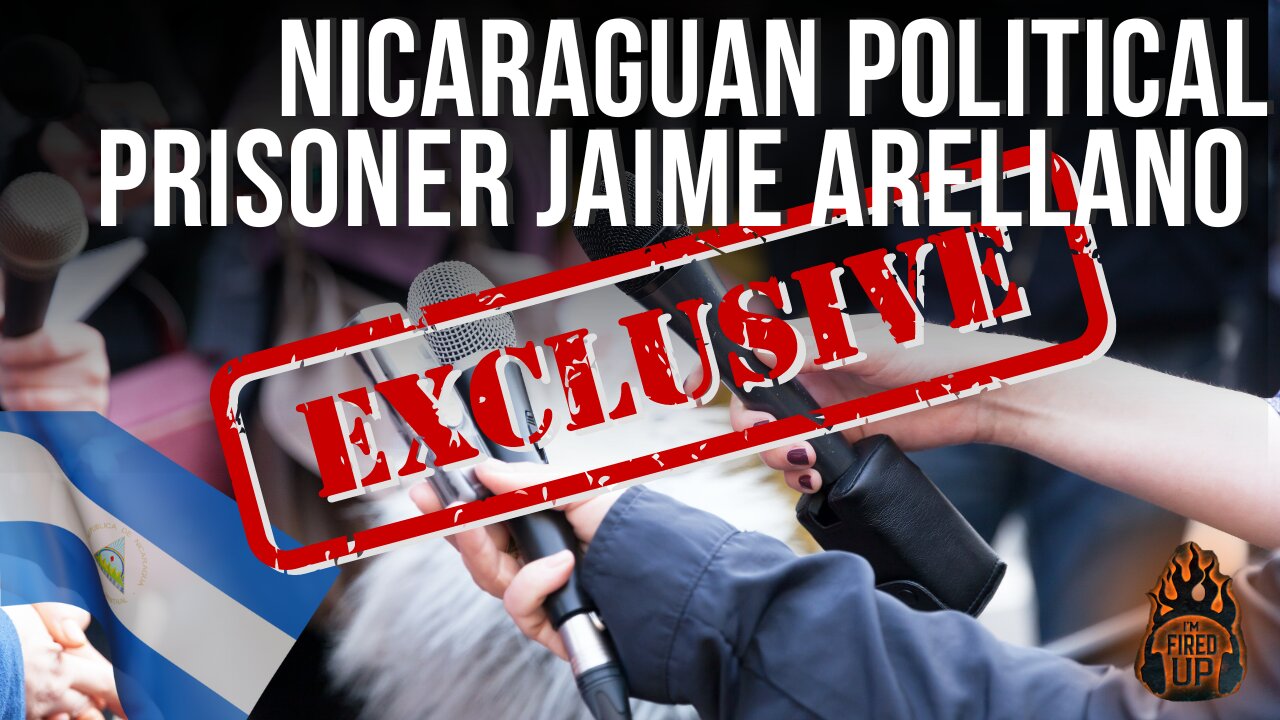 Exclusive: Nicaraguan Political Prisoner Jaime Arellano | A Warning To America: Socialism Is Here | I’m Fired Up With Chad Caton